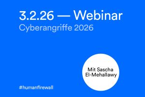 Webinar "Cyberangriffe 2026 -- Warum Technik allein nicht mehr reicht"