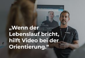 Wenn der Lebenslauf bricht, hilft Video bei der Orientierung