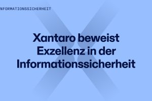 Xantaro beweist Exzellenz in der Informationssicherheit